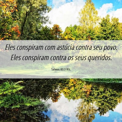 Picture 06 - Salmos 83:3 BSL - Eles conspiram com astúcia contra seu povo. Eles - Bible Verse Picture