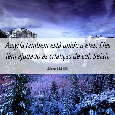 Picture 06 - Salmos 83:8 BSL - Assyria também está unido a eles. Eles têm - Bible Verse Picture