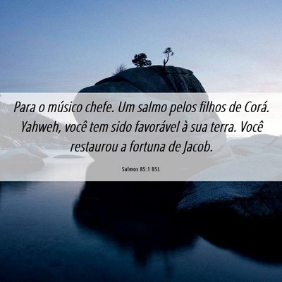 Picture 06 - Salmos 85:1 BSL - Para o músico chefe. Um salmo pelos filhos de - Bible Verse Picture