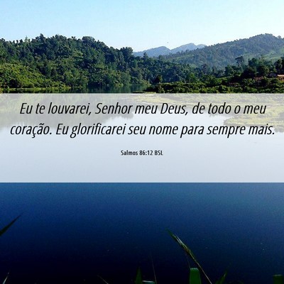 Picture 06 - Salmos 86:12 BSL - Eu te louvarei, Senhor meu Deus, de todo o meu - Bible Verse Picture