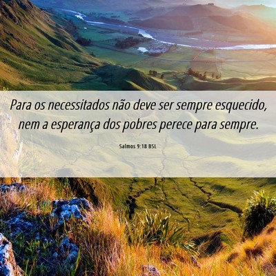Picture 06 - Salmos 9:18 BSL - Para os necessitados não deve ser sempre - Bible Verse Picture