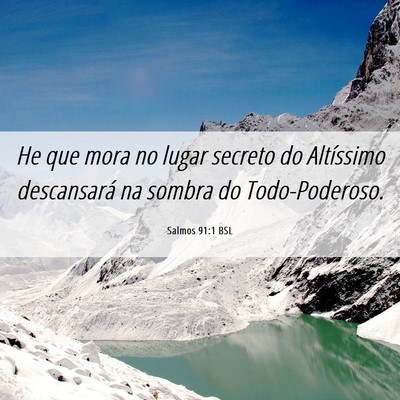 Picture 06 - Salmos 91:1 BSL - He que mora no lugar secreto do Altíssimo - Bible Verse Picture