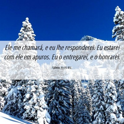 Picture 06 - Salmos 91:15 BSL - Ele me chamará, e eu lhe responderei. Eu estarei - Bible Verse Picture