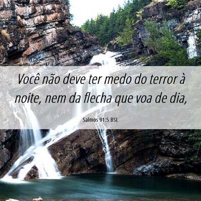 Picture 06 - Salmos 91:5 BSL - Você não deve ter medo do terror à noite, nem - Bible Verse Picture