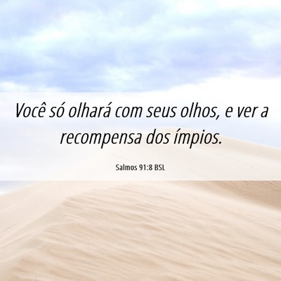 Picture 06 - Salmos 91:8 BSL - Você só olhará com seus olhos, e ver a - Bible Verse Picture
