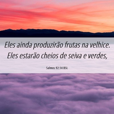 Picture 06 - Salmos 92:14 BSL - Eles ainda produzirão frutas na velhice. Eles - Bible Verse Picture