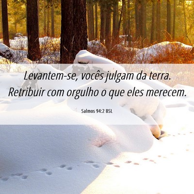 Picture 06 - Salmos 94:2 BSL - Levantem-se, vocês julgam da terra. Retribuir - Bible Verse Picture
