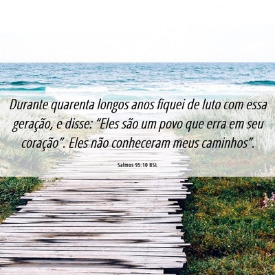 Picture 06 - Salmos 95:10 BSL - Durante quarenta longos anos fiquei de luto com - Bible Verse Picture