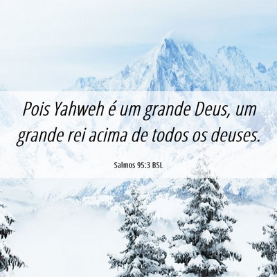 Picture 06 - Salmos 95:3 BSL - Pois Yahweh é um grande Deus, um grande rei - Bible Verse Picture