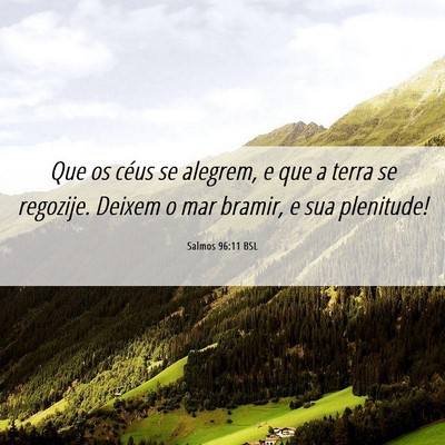 Picture 06 - Salmos 96:11 BSL - Que os céus se alegrem, e que a terra se - Bible Verse Picture