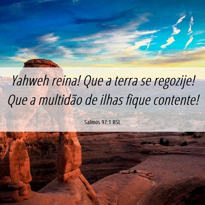 Picture 06 - Salmos 97:1 BSL - Yahweh reina! Que a terra se regozije! Que a - Bible Verse Picture
