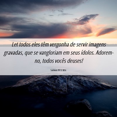 Picture 06 - Salmos 97:7 BSL - Let todos eles têm vergonha de servir imagens - Bible Verse Picture