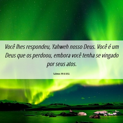 Picture 06 - Salmos 99:8 BSL - Você lhes respondeu, Yahweh nosso Deus. Você é - Bible Verse Picture