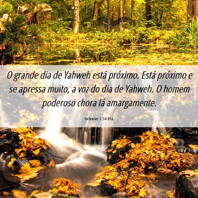 Picture 06 - Sofonias 1:14 BSL - O grande dia de Yahweh está próximo. Está - Bible Verse Picture