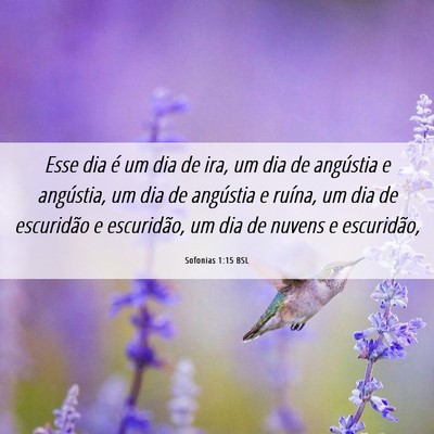 Picture 06 - Sofonias 1:15 BSL - Esse dia é um dia de ira, um dia de angústia e - Bible Verse Picture