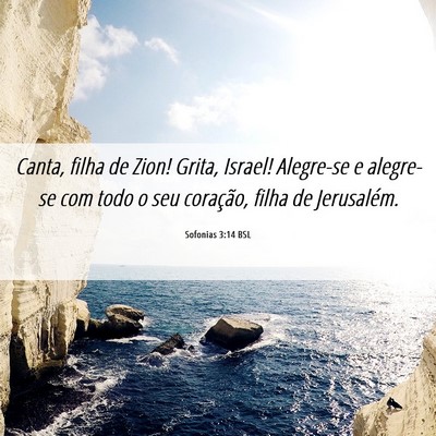 Picture 06 - Sofonias 3:14 BSL - Canta, filha de Zion! Grita, Israel! Alegre-se e - Bible Verse Picture