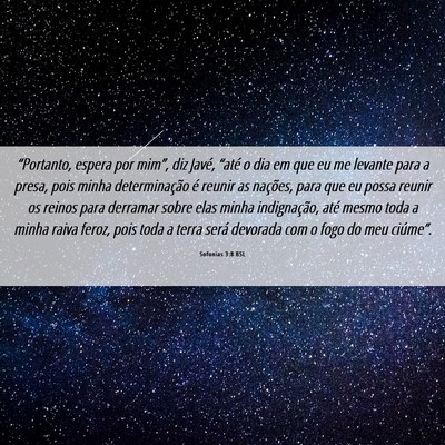 Picture 06 - Sofonias 3:8 BSL - “Portanto, espera por mim”, diz Javé, - Bible Verse Picture