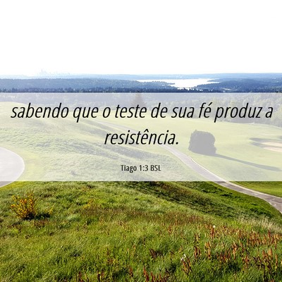 Picture 06 - Tiago 1:3 BSL - sabendo que o teste de sua fé produz a - Bible Verse Picture