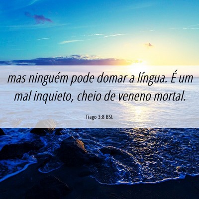 Picture 06 - Tiago 3:8 BSL - mas ninguém pode domar a língua. É um mal - Bible Verse Picture