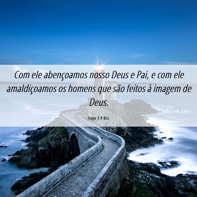 Picture 06 - Tiago 3:9 BSL - Com ele abençoamos nosso Deus e Pai, e com ele - Bible Verse Picture