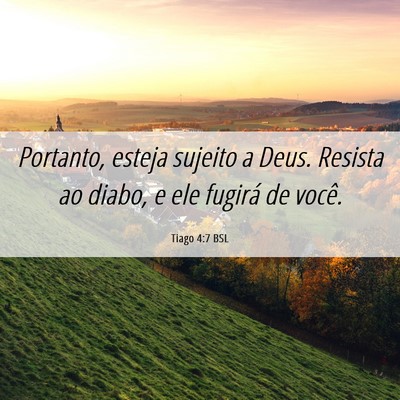 Picture 06 - Tiago 4:7 BSL - Portanto, esteja sujeito a Deus. Resista ao - Bible Verse Picture