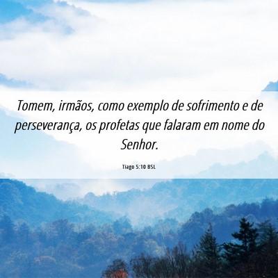 Picture 06 - Tiago 5:10 BSL - Tomem, irmãos, como exemplo de sofrimento e de - Bible Verse Picture