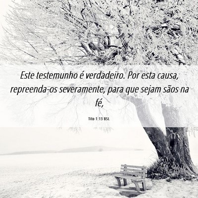 Picture 06 - Tito 1:13 BSL - Este testemunho é verdadeiro. Por esta causa, - Bible Verse Picture