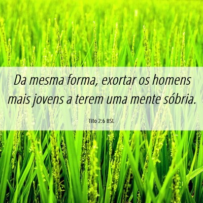 Picture 06 - Tito 2:6 BSL - Da mesma forma, exortar os homens mais jovens a - Bible Verse Picture