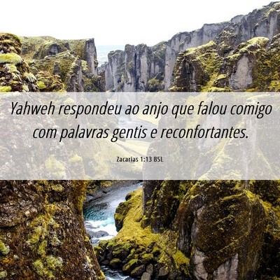 Picture 06 - Zacarias 1:13 BSL - Yahweh respondeu ao anjo que falou comigo com - Bible Verse Picture