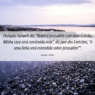 Picture 06 - Zacarias 1:16 BSL - Portanto Yahweh diz: “Voltei a Jerusalém com - Bible Verse Picture