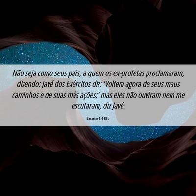 Picture 06 - Zacarias 1:4 BSL - Não seja como seus pais, a quem os ex-profetas - Bible Verse Picture