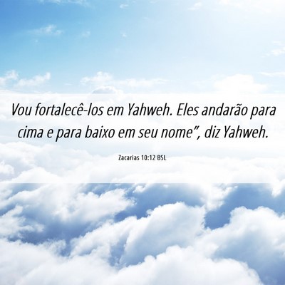 Picture 06 - Zacarias 10:12 BSL - Vou fortalecê-los em Yahweh. Eles andarão para - Bible Verse Picture