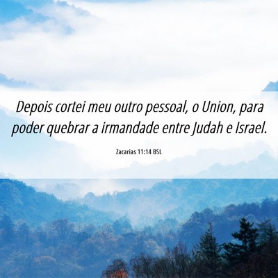 Picture 06 - Zacarias 11:14 BSL - Depois cortei meu outro pessoal, o Union, para - Bible Verse Picture