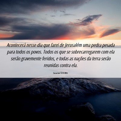 Picture 06 - Zacarias 12:3 BSL - Acontecerá nesse dia que farei de Jerusalém uma - Bible Verse Picture