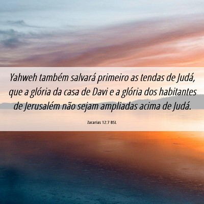 Picture 06 - Zacarias 12:7 BSL - Yahweh também salvará primeiro as tendas de - Bible Verse Picture