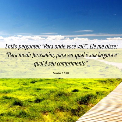 Picture 06 - Zacarias 2:2 BSL - Então perguntei: “Para onde você vai?”. Ele - Bible Verse Picture