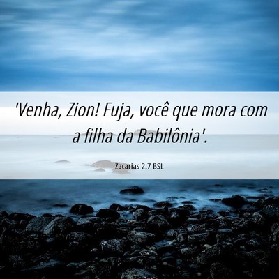 Picture 06 - Zacarias 2:7 BSL - 'Venha, Zion! Fuja, você que mora com a filha da - Bible Verse Picture