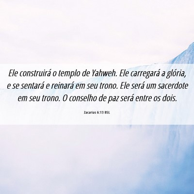 Picture 06 - Zacarias 6:13 BSL - Ele construirá o templo de Yahweh. Ele - Bible Verse Picture