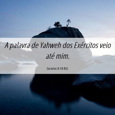 Picture 06 - Zacarias 8:18 BSL - A palavra de Yahweh dos Exércitos veio até - Bible Verse Picture