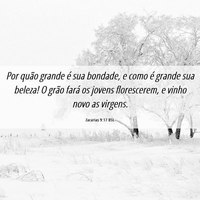 Picture 06 - Zacarias 9:17 BSL - Por quão grande é sua bondade, e como é grande - Bible Verse Picture