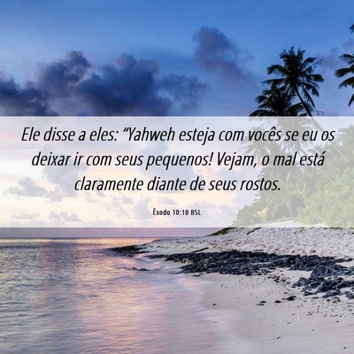 Picture 06 - Êxodo 10:10 BSL - Ele disse a eles: “Yahweh esteja com vocês se - Bible Verse Picture
