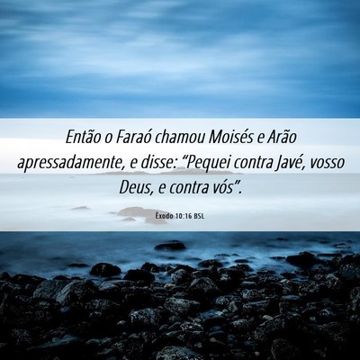 Picture 06 - Êxodo 10:16 BSL - Então o Faraó chamou Moisés e Arão - Bible Verse Picture