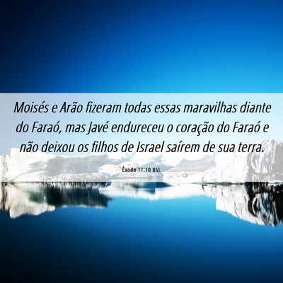Picture 06 - Êxodo 11:10 BSL - Moisés e Arão fizeram todas essas maravilhas - Bible Verse Picture