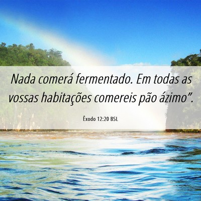Picture 06 - Êxodo 12:20 BSL - Nada comerá fermentado. Em todas as vossas - Bible Verse Picture