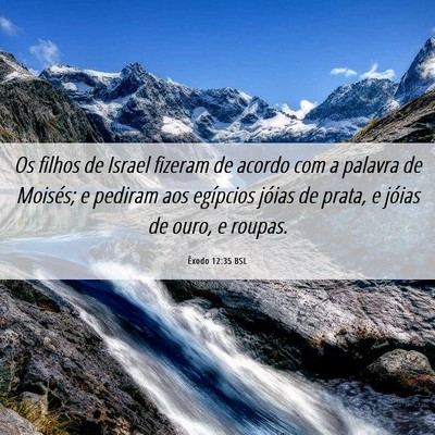 Picture 06 - Êxodo 12:35 BSL - Os filhos de Israel fizeram de acordo com a - Bible Verse Picture