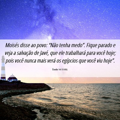 Picture 06 - Êxodo 14:13 BSL - Moisés disse ao povo: “Não tenha medo”. - Bible Verse Picture