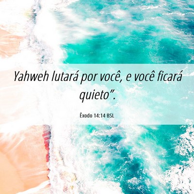Picture 06 - Êxodo 14:14 BSL - Yahweh lutará por você, e você ficará - Bible Verse Picture