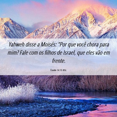 Picture 06 - Êxodo 14:15 BSL - Yahweh disse a Moisés: “Por que você chora - Bible Verse Picture