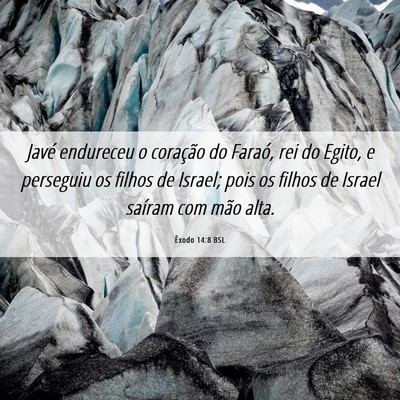 Picture 06 - Êxodo 14:8 BSL - Javé endureceu o coração do Faraó, rei do - Bible Verse Picture