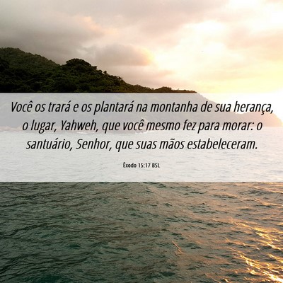 Picture 06 - Êxodo 15:17 BSL - Você os trará e os plantará na montanha de sua - Bible Verse Picture